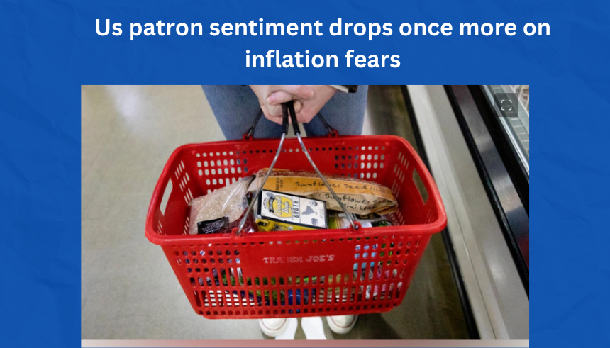 Us patron sentiment drops once more on inflation fears